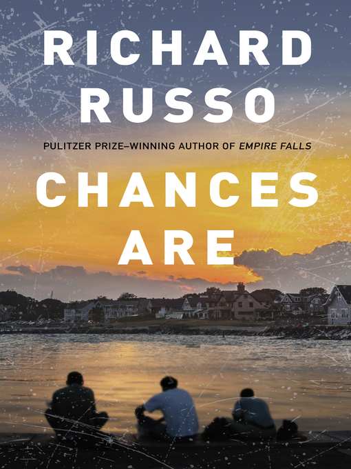 Title details for Chances Are by Richard Russo - Available